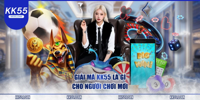 Giải mã KK55 là gì 